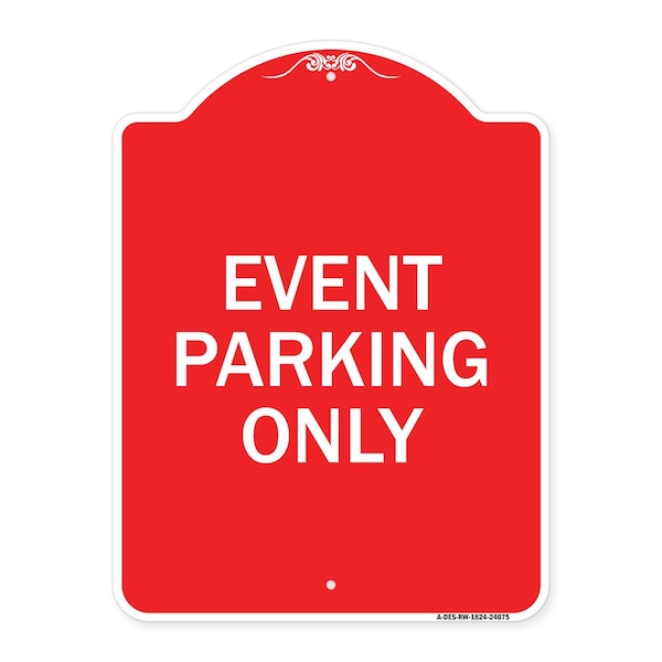 Signmission Designer Series Sign-Event Parking Only, Red & White Aluminum Sign, 18" x 24", RW-1824-24075 A-DES-RW-1824-24075 - main